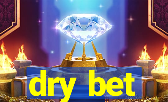 dry bet